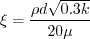 \xi = \frac{\rho d \sqrt{0.3 k}}{20 \mu}