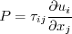 P = \tau_{ij} \frac{\partial u_i}{\partial x_j}