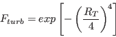 F_{turb} = exp \left[ - \left( \frac{R_T}{4} \right) ^4 \right]