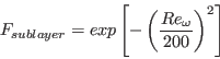 F_{sublayer} = exp \left[ - \left( \frac{Re_\omega}{200} \right) ^2 \right]