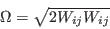 \Omega = \sqrt{2W_{ij}W_{ij}}