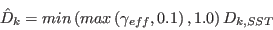 \hat D_k = min \left( max \left( \gamma_{eff},0.1 \right), 1.0 \right) D_{k,SST}