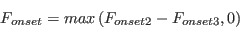 F_{onset} = max \left(F_{onset2} - F_{onset3}, 0 \right)