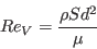 Re_V = \frac{\rho S d^2}{\mu}