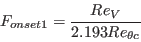 F_{onset1} = \frac{Re_V}{2.193 Re_{\theta c}}