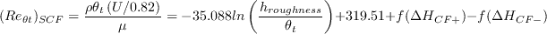 (Re_{\theta t})_{SCF} = \frac{\rho \theta_t \left(U/0.82 \right)}{\mu} =
-35.088 ln \left( \frac{h_{roughness}}{\theta_t} \right) + 319.51 + f(\Delta H_{CF+}) - f(\Delta H_{CF-})