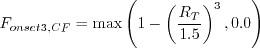 F_{onset3,CF} = \max\left(1 - \left(\frac{R_T}{1.5}\right)^3, 0.0\right)
