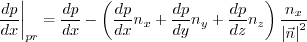 \left.\frac{dp}{dx}\right|_{pr} =
\frac{dp}{dx} -
\left(\frac{dp}{dx} n_{x} +
\frac{dp}{dy} n_{y} +
\frac{dp}{dz} n_{z}\right)
\frac{n_{x}}{\left|\vec{n}\right|^2}
