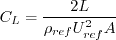 C_L = \frac{2 L}{\rho_{ref}U_{ref}^2 A}