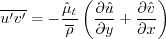 \overline{u'v'} = - \frac{\hat \mu_t}{\overline{\rho}} \left(
\frac{\partial \hat u}{\partial y} + \frac{\partial \hat v}{\partial x} \right)