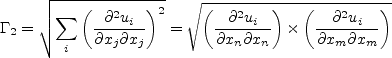 \Gamma_2 = \sqrt{ \sum_i \left( \frac{\partial^2 u_i}{\partial x_j \partial x_j} \right)^2 } =
\sqrt{ \left( \frac{\partial^2 u_i}{\partial x_n \partial x_n} \right) \times
\left( \frac{\partial^2 u_i}{\partial x_m \partial x_m} \right) }