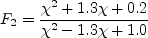 F_2 = \frac{\chi^2 + 1.3 \chi + 0.2}{\chi^2 - 1.3 \chi + 1.0}