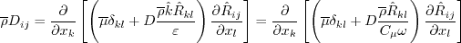 \overline \rho D_{ij} = \frac{\partial}{\partial x_k}
\left[ \left( \overline \mu \delta_{kl} + D \frac{\overline \rho \hat k \hat R_{kl}}{\varepsilon}
\right) \frac{\partial \hat R_{ij}}{\partial x_l} \right]
= \frac{\partial}{\partial x_k}
\left[ \left( \overline \mu \delta_{kl} + D \frac{\overline \rho \hat R_{kl}}{C_{\mu} \omega}
\right) \frac{\partial \hat R_{ij}}{\partial x_l} \right]
