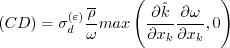 (CD) = \sigma_d^{(\varepsilon)} \frac{\overline \rho}{\omega}
{\rm max} \left( \frac{\partial \hat k}{\partial x_k}
\frac{\partial \omega}{\partial x_k}, 0 \right)