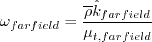 \omega_{farfield} = \frac{\overline \rho \hat k_{farfield}}{\mu_{t, farfield}}