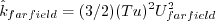 \hat k_{farfield} = (3/2) (Tu)^2 U_{farfield}^2