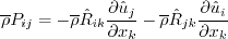 \overline \rho P_{ij} = - \overline \rho \hat R_{ik}
\frac{\partial \hat u_j}{\partial x_k}
- \overline \rho \hat R_{jk}
\frac{\partial \hat u_i}{\partial x_k}