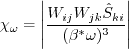 \chi_{\omega} = \left| \frac{W_{ij} W_{jk} \hat S_{ki}}
{(\beta^* \omega)^3} \right|
