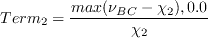 Term_2 = \frac{max(\nu_{BC} - \chi_2), 0.0}{\chi_2}