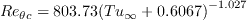 Re_{\theta c} = 803.73 {(Tu_\infty + 0.6067)}^{-1.027}
