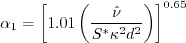 \alpha_1 = \left[1.01 \left( \frac{\hat \nu}{S^* \kappa^2 d^2} \right) \right]^{0.65}