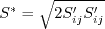 S^* = \sqrt{2 S_{ij}' S_{ij}'}