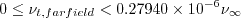 0 \leq \nu_{t,farfield} < 0.27940 \times 10^{-6} \nu_{\infty}