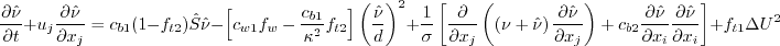 \frac{\partial \tilde \nu}{\partial t} + u_j \frac{\partial \tilde \nu}{\partial x_j} =
    c_{b1}(1-f_{t2})\tilde S \tilde \nu -
    \left[c_{w1}f_w - \frac{c_{b1}}{\kappa^2}f_{t2}\right]
    \left(\frac{\tilde \nu}{d} \right)^2
  + \frac{1}{\sigma} \left[ \frac{\partial}{\partial x_j}
    \left( \left( \nu + \tilde \nu \right) \frac{\partial \tilde \nu}{\partial x_j} \right)
    + c_{b2}\frac{\partial \tilde \nu}{\partial x_i} \frac{\partial \tilde \nu}{\partial x_i}
    \right] + f_{t1} \Delta U^2