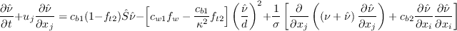 \frac{\partial \tilde \nu}{\partial t} + u_j \frac{\partial \tilde \nu}{\partial x_j} =
    c_{b1}(1-f_{t2})\tilde S \tilde \nu -
    \left[c_{w1}f_w - \frac{c_{b1}}{\kappa^2}f_{t2}\right]
    \left(\frac{\tilde \nu}{d} \right)^2
  + \frac{1}{\sigma} \left[ \frac{\partial}{\partial x_j}
    \left( \left( \nu + \tilde \nu \right) \frac{\partial \tilde \nu}{\partial x_j} \right)
    + c_{b2}\frac{\partial \tilde \nu}{\partial x_i} \frac{\partial \tilde \nu}{\partial x_i}
    \right]