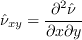 \hat \nu_{xy} = \frac{\partial^2 \hat \nu}{\partial x \partial y}
