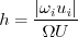 h=\frac{\vert\omega_{i}u_{i}\vert}{\Omega U}