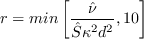 r = min \left[ \frac{\hat \nu}{\hat S \kappa^2 d^2}, 10 \right]