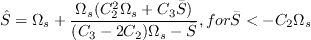 \hat S = \Omega_s + \frac{\Omega_s(C_2^2\Omega_s + C_3 \bar S)}{(C_3-2C_2)\Omega_s - \bar S}, \quad for \quad \bar S < -C_2 \Omega_s