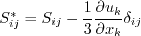 S^*_{ij} = S_{ij} - \frac{1}{3} \frac{\partial u_k}{\partial x_k} \delta_{ij}