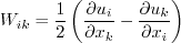W_{ik} = \frac{1}{2} \left( \frac{\partial u_i}{\partial x_k} - \frac{\partial u_k}{\partial x_i} \right)