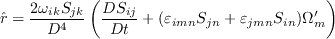\tilde r = \frac{2 \omega_{ik} S_{jk}}{D^4} \left( \frac{DS_{ij}}{Dt} +
(\varepsilon_{imn}S_{jn}
+\varepsilon_{jmn}S_{in}) \Omega'_m \right)
