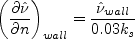 \left( \frac{\partial \hat \nu}{\partial n}\right)_{wall} = \frac{\hat \nu_{wall}}{0.03 k_s}