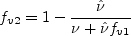 f_{v2} = 1 - \frac{\hat \nu}{\nu + \hat \nu f_{v1}}