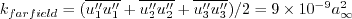 k_{farfield} = (\overline{u_1''u_1''} + \overline{u_2''u_2''} + \overline{u_3''u_3''})/2
   = 9 \times 10^{-9} a_{\infty}^2