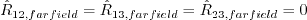 \hat R_{12, farfield} = \hat R_{13, farfield} = \hat R_{23, farfield} = 0