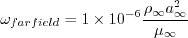 \omega_{farfield} = 1 \times 10^{-6} \frac{\rho_{\infty}a_{\infty}^2}{\mu_{\infty}}