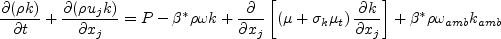 \frac{\partial (\rho k)}{\partial t} + \frac{\partial (\rho u_j k)}{\partial x_j}
  = \cal P - \beta^* \rho \omega k  + \frac{\partial}{\partial x_j}
  \left[\left(\mu + \sigma_k \mu_t \right)\frac{\partial k}{\partial x_j}\right]
  +\beta^* \rho \omega_{\rm amb} k_{\rm amb}