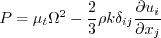 P = \mu_t \Omega^2 - \frac{2}{3}\rho k \delta_{ij} \frac{\partial u_i}{\partial x_j}