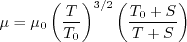 \mu = \mu_0 \left( \frac{T}{T_0} \right)^{3/2} \left(
\frac{T_0 + S}{T+S} \right)