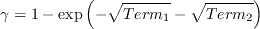 \gamma=1-\exp\left(-\sqrt{Term_1}-\sqrt{Term_2}\right)