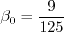 \beta_0 = \frac{9}{125}