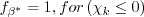 f_{\beta^*} = 1, \quad for \quad \chi_k \leq 0