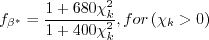 f_{\beta^*} = \frac{1+680 \chi_k^2}{1+400 \chi_k^2}, \quad for \quad \chi_k > 0