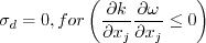 \sigma_d = 0, \quad for \quad \frac{\partial k}{\partial x_j}
   \frac{\partial \omega}{\partial x_j} \leq 0