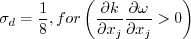 \sigma_d = \frac{1}{8}, \quad for \quad \frac{\partial k}{\partial x_j}
\frac{\partial \omega}{\partial x_j} > 0
